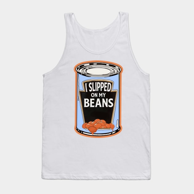 I Slipped On My Beans Tank Top by watsonprime